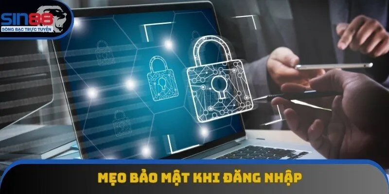 Một số mẹo giúp bảo mật tài khoản tốt hơn khi đăng nhập Sin88 Một số mẹo giúp bảo mật tài khoản tốt hơn khi đăng nhập Sin88