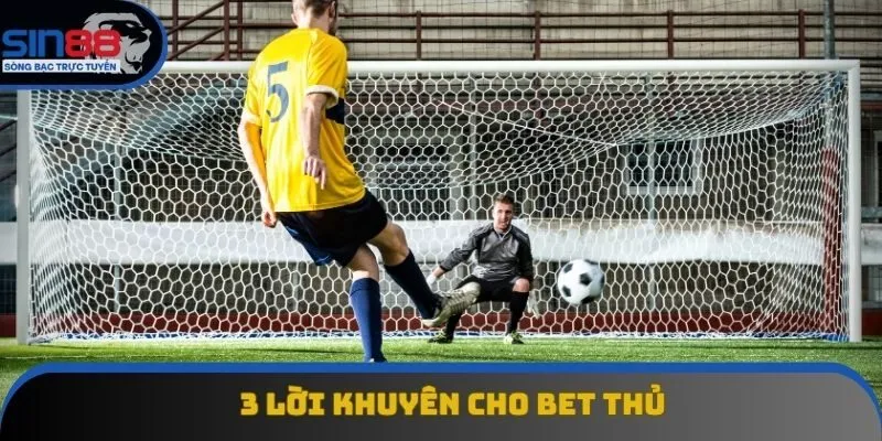 3 lời khuyên cho bet thủ 3 lời khuyên cho bet thủ